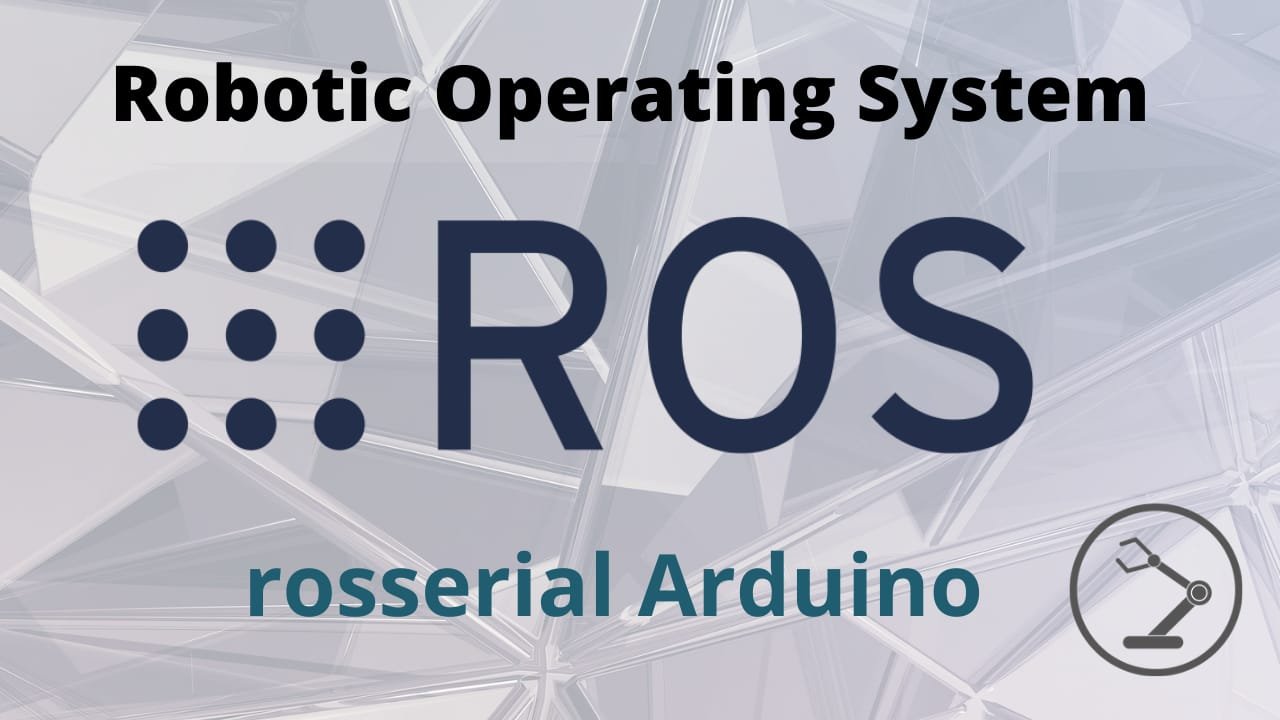 ROS Serial Arduino Robot Operating System | ROBOTIC ELECTRONICS